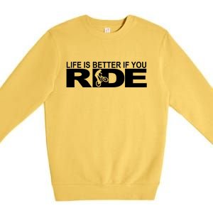 Life Is Better If You Ride Mountain Bike Premium Crewneck Sweatshirt