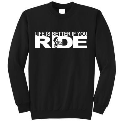 Life Is Better If You Ride Mountain Bike Sweatshirt