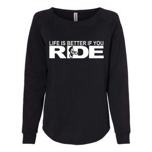 Life Is Better If You Ride Mountain Bike Womens California Wash Sweatshirt