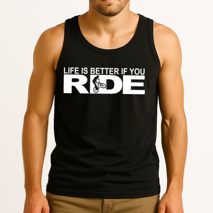 Life Is Better If You Ride Mountain Bike Tank Top
