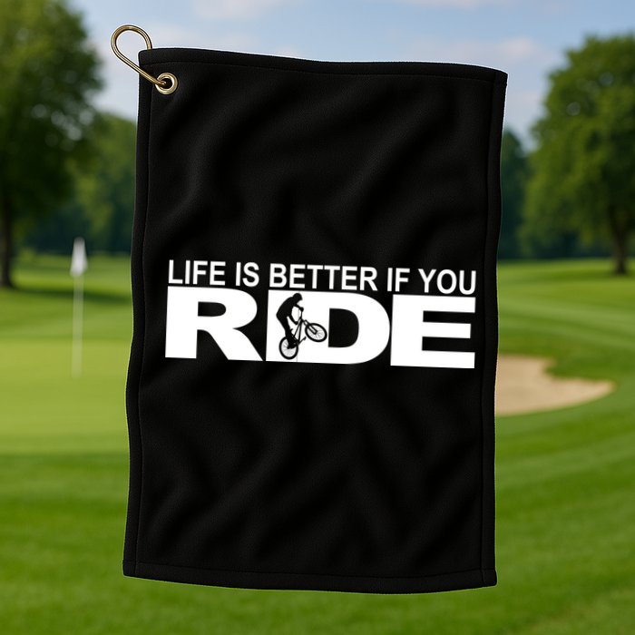 Life Is Better If You Ride Mountain Bike Golf Towel