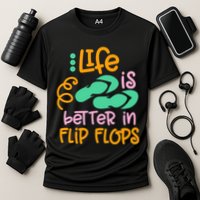 Life Is Better In Flip Flops Performance Shirt