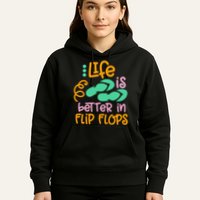 Life Is Better In Flip Flops Hoodie