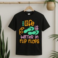Life Is Better In Flip Flops T-Shirt
