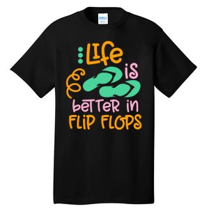 Life Is Better In Flip Flops Tall T-Shirt