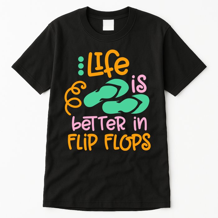 Life Is Better In Flip Flops Tall T-Shirt
