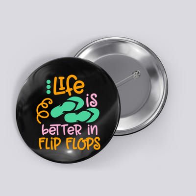 Life Is Better In Flip Flops Button