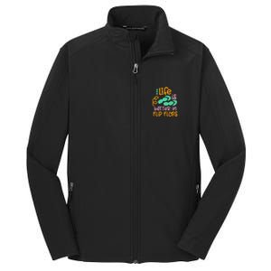 Life Is Better In Flip Flops Core Soft Shell Jacket