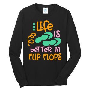 Life Is Better In Flip Flops Tall Long Sleeve T-Shirt