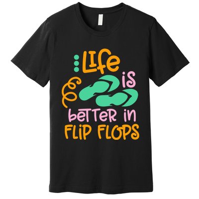 Life Is Better In Flip Flops Premium T-Shirt