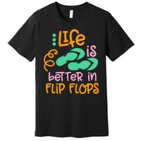 Life Is Better In Flip Flops Premium T-Shirt