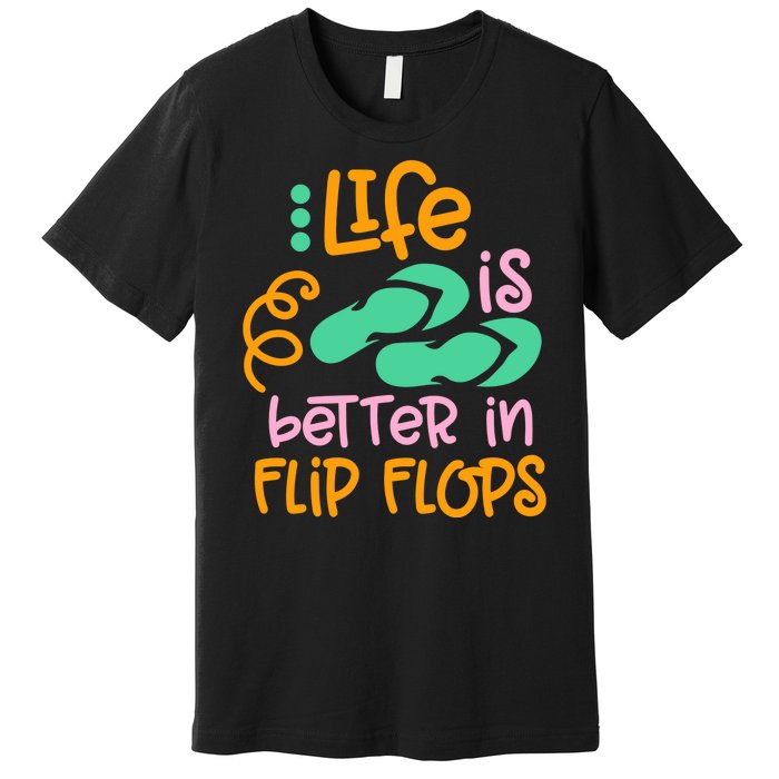 Life Is Better In Flip Flops Premium T-Shirt