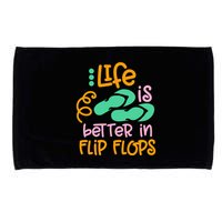 Life Is Better In Flip Flops Microfiber Hand Towel