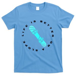 Life Is Better On A Slope Snowboarding Snowboarder Snowboard Gift T-Shirt