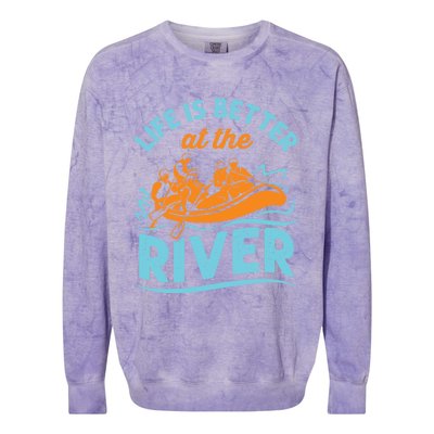 Life Is Better At The River White Water Rafting Cool Gift Colorblast Crewneck Sweatshirt