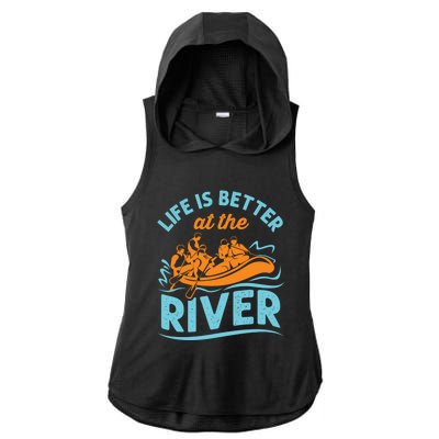 Life Is Better At The River White Water Rafting Cool Gift Ladies PosiCharge Tri-Blend Wicking Draft Hoodie Tank