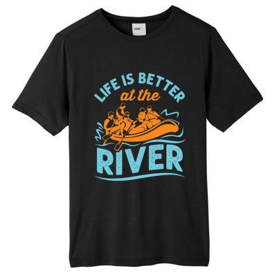 Life Is Better At The River White Water Rafting Cool Gift Tall Fusion ChromaSoft Performance T-Shirt