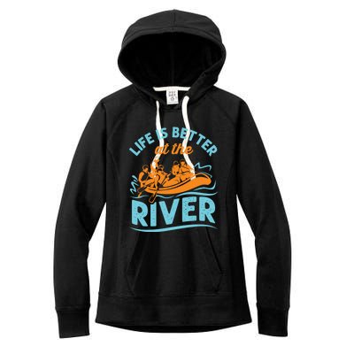 Life Is Better At The River White Water Rafting Cool Gift Women's Fleece Hoodie