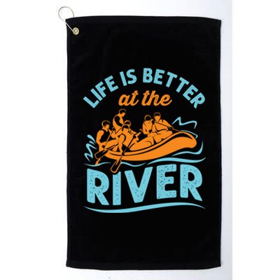 Life Is Better At The River White Water Rafting Cool Gift Platinum Collection Golf Towel