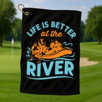 Life Is Better At The River White Water Rafting Cool Gift Golf Towel