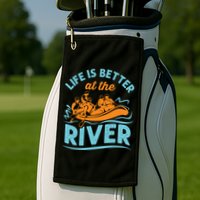 Life Is Better At The River White Water Rafting Cool Gift Golf Towel