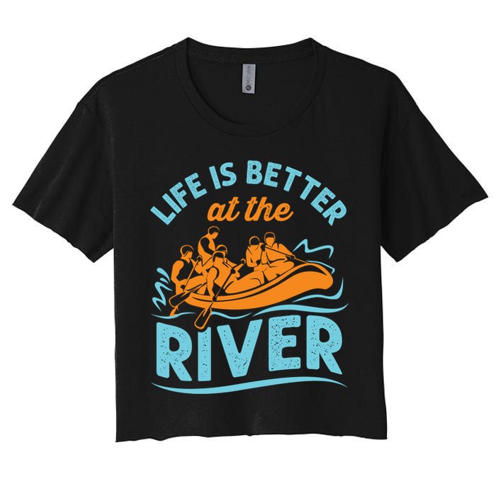 Life Is Better At The River White Water Rafting Cool Gift Crop Top