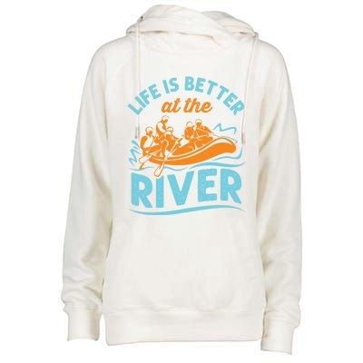 Life Is Better At The River White Water Rafting Cool Gift Womens Funnel Neck Pullover Hood