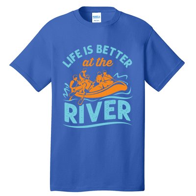 Life Is Better At The River White Water Rafting Cool Gift Tall T-Shirt