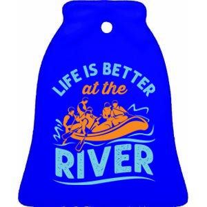 Life Is Better At The River White Water Rafting Cool Gift Ceramic Bell Ornament