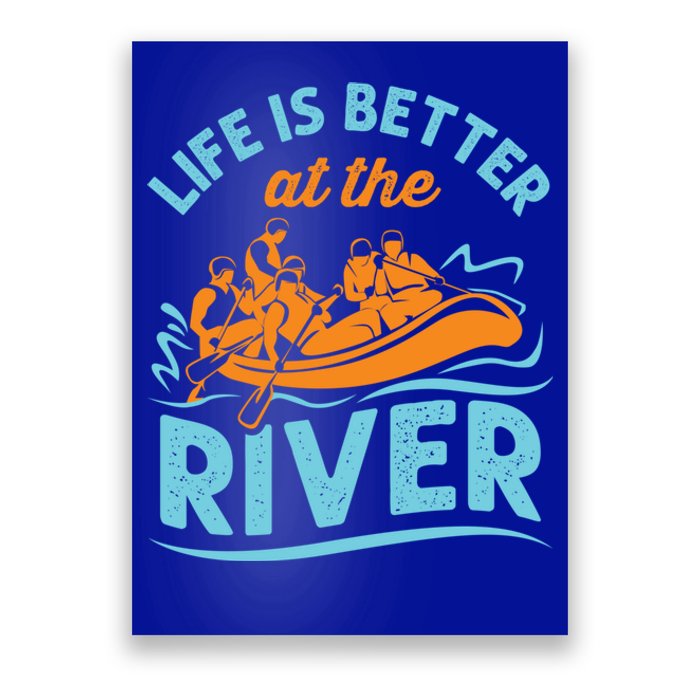 Life Is Better At The River White Water Rafting Cool Gift Poster