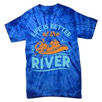 Life Is Better At The River White Water Rafting Cool Gift Tie-Dye T-Shirt