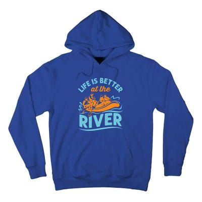 Life Is Better At The River White Water Rafting Cool Gift Tall Hoodie