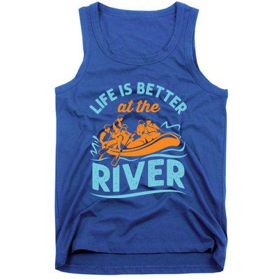 Life Is Better At The River White Water Rafting Cool Gift Tank Top