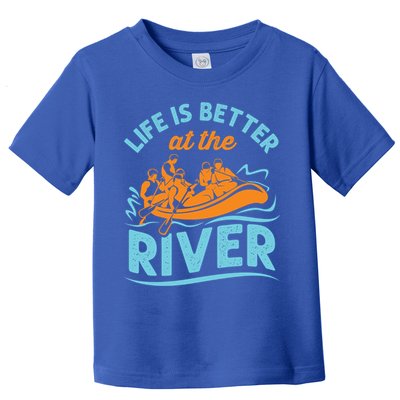 Life Is Better At The River White Water Rafting Cool Gift Toddler T-Shirt