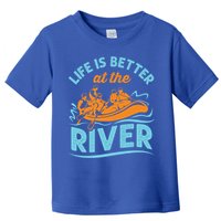 Life Is Better At The River White Water Rafting Cool Gift Toddler T-Shirt