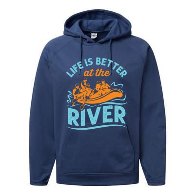 Life Is Better At The River White Water Rafting Cool Gift Performance Fleece Hoodie