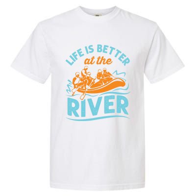 Life Is Better At The River White Water Rafting Cool Gift Garment-Dyed Heavyweight T-Shirt