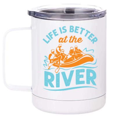 Life Is Better At The River White Water Rafting Cool Gift 12 oz Stainless Steel Tumbler Cup