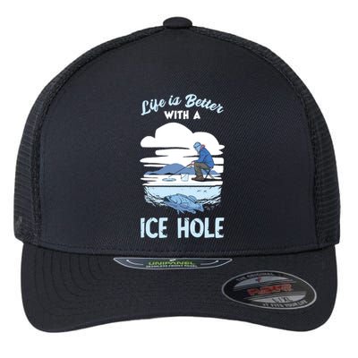 Life Is Better Ice Fishing Ice Hole Snow Fishing Fisher Gift Flexfit Unipanel Trucker Cap