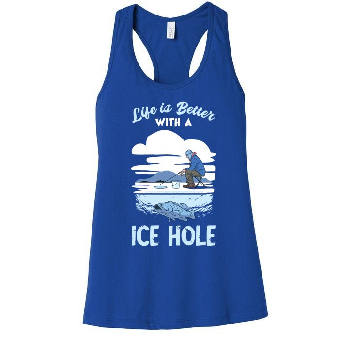 Life Is Better Ice Fishing Ice Hole Snow Fishing Fisher Gift Women's Racerback Tank