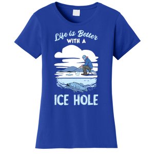 Life Is Better Ice Fishing Ice Hole Snow Fishing Fisher Gift Women's T-Shirt