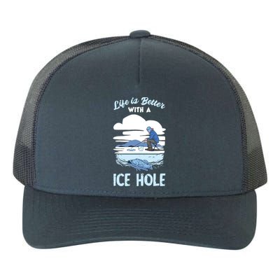 Life Is Better Ice Fishing Ice Hole Snow Fishing Fisher Gift Yupoong Adult 5-Panel Trucker Hat