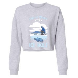 Life Is Better Ice Fishing Ice Hole Snow Fishing Fisher Gift Cropped Pullover Crew