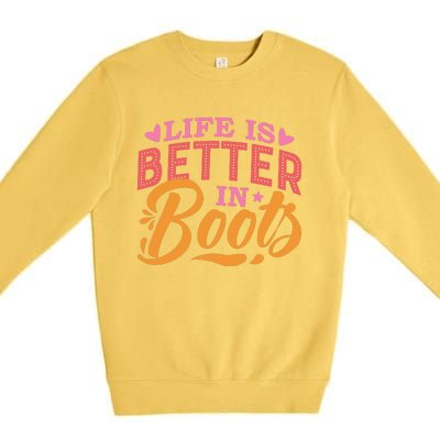 Life Is Better In Boots Typography Premium Crewneck Sweatshirt