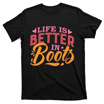 Life Is Better In Boots Typography T-Shirt