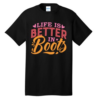 Life Is Better In Boots Typography Tall T-Shirt