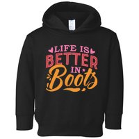 Life Is Better In Boots Typography Toddler Hoodie