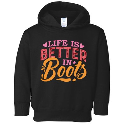 Life Is Better In Boots Typography Toddler Hoodie