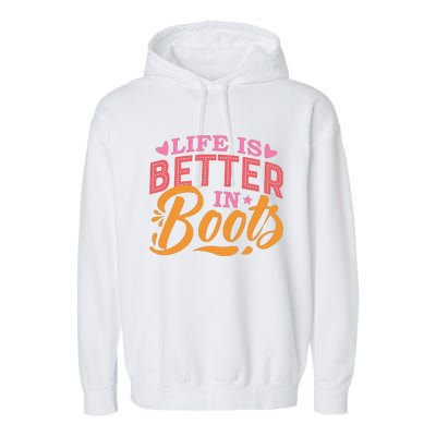 Life Is Better In Boots Typography Garment-Dyed Fleece Hoodie