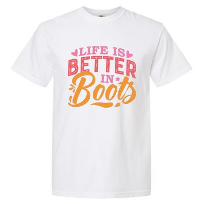 Life Is Better In Boots Typography Garment-Dyed Heavyweight T-Shirt